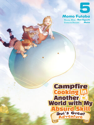 cover image of Campfire Cooking in Another World with My Absurd Skill: Sui's Great Adventure, Volume 5